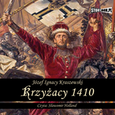 Audiobook Krzyżacy 1410  - autor Józef Ignacy Kraszewski   - czyta Sławomir Holland