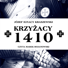Audiobook Krzyżacy  - autor Józef Ignacy Kraszewski   - czyta Marek Bojanowski