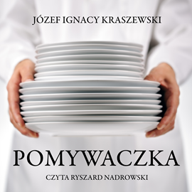 Audiobook Pomywaczka  - autor Józef Ignacy Kraszewski   - czyta Ryszard Nadrowski