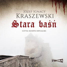 Audiobook Stara baśń  - autor Józef Ignacy Kraszewski   - czyta Henryk Drygalski
