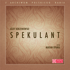 Audiobook Spekulant  - autor Józef Korzeniowski   - czyta Marian Opania