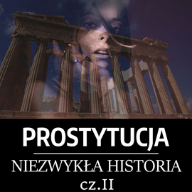 Audiobook Prostytucja. Niezwykła historia. Część II. Antyczna Grecja   - autor Józef Lubecki   - czyta Filip Kosior
