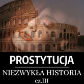 Audiobook Prostytucja. Niezwykła historia. Część III. Rzym  - autor Józef Lubecki   - czyta Filip Kosior