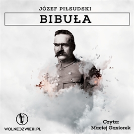 Audiobook Bibuła  - autor Józef Piłsudski   - czyta Maciej Gąsiorek