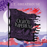 Audiobook Ogród imperium  - autor J.T. Greathouse   - czyta Mateusz Drozda