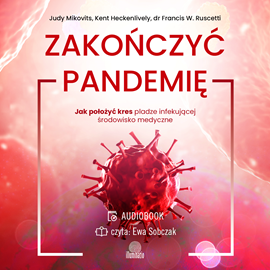 Audiobook Zakończyć pandemię  - autor Judy Mikovits;Kent Heckenlively;dr Francis W. Ruscetti   - czyta Diana Giurow