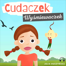 Audiobook Cudaczek Wyśmiewaczek  - autor Julia Duszyńska   - czyta Bartosz Głogowski