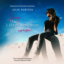 Audiobook Hey, I slept with your crush  - autor Julia Kubicka   - czyta Agnieszka Postrzygacz