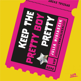 Audiobook Keep The Pretty Boy Pretty  - autor Julia Misiaszek   - czyta Katarzyna Domalewska