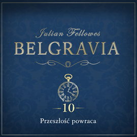 Audiobook Belgravia. Odcinek 10  - autor Julian Fellowes   - czyta Rafał Królikowski