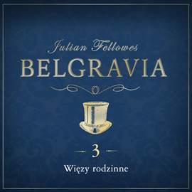Audiobook Belgravia. Odcinek 3  - autor Julian Fellowes   - czyta Rafał Królikowski