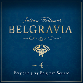 Audiobook Belgravia. Odcinek 4  - autor Julian Fellowes   - czyta Rafał Królikowski