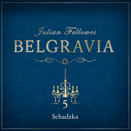 Audiobook Belgravia. Odcinek 5  - autor Julian Fellowes   - czyta Rafał Królikowski