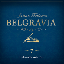 Audiobook Belgravia. Odcinek 7  - autor Julian Fellowes   - czyta Rafał Królikowski