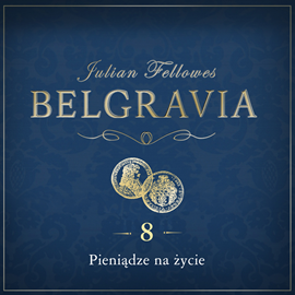 Audiobook Belgravia. Odcinek 8  - autor Julian Fellowes   - czyta Rafał Królikowski