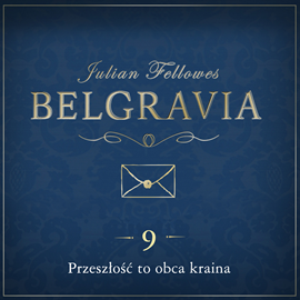 Audiobook Belgravia. Odcinek 9  - autor Julian Fellowes   - czyta Rafał Królikowski