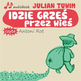 Audiobook Idzie Grześ przez wieś  - autor Julian Tuwim   - czyta Antoni Rot