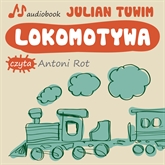Audiobook Lokomotywa  - autor Julian Tuwim   - czyta Antoni Rot