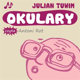 Audiobook Okulary  - autor Julian Tuwim   - czyta Antoni Rot