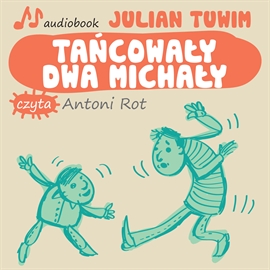 Audiobook Tańcowały dwa Michały  - autor Julian Tuwim   - czyta Antoni Rot