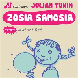 Audiobook Zosia samosia  - autor Julian Tuwim   - czyta Antoni Rot
