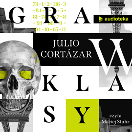 Audiobook Gra w klasy  - autor Julio Cortázar   - czyta Maciej Stuhr