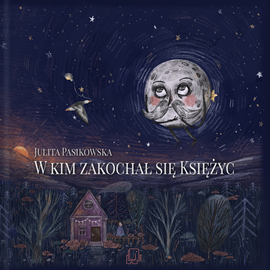 Audiobook W kim zakochał się Księżyc  - autor Julita Pasikowska   - czyta zespół aktorów