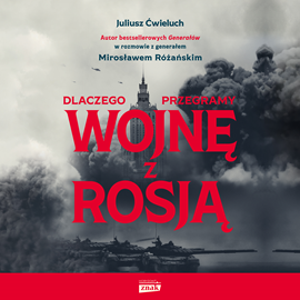 Audiobook Dlaczego przegramy wojnę z Rosją  - autor Juliusz Ćwieluch;Mirosław Różański   - czyta zespół aktorów