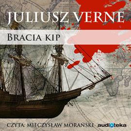 Audiobook Bracia Kip  - autor Juliusz Verne   - czyta Mieczysław Morański