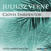 Audiobook Clovis Dardentor  - autor Juliusz Verne   - czyta Marek Walczak