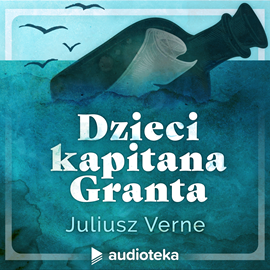 Audiobook Dzieci kapitana Granta  - autor Juliusz Verne   - czyta Maciej Więckowski