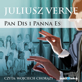 Audiobook Pan Dis i Panna Es  - autor Juliusz Verne   - czyta Wojciech Chorąży