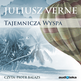 Audiobook Tajemnicza wyspa  - autor Juliusz Verne   - czyta Piotr Balazs