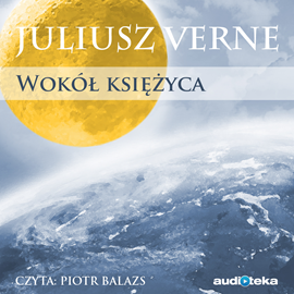 Audiobook Wokół księżyca  - autor Juliusz Verne   - czyta Janusz Zadura