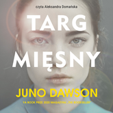 Audiobook Targ mięsny  - autor Juno Dawson   - czyta Aleksandra Domańska