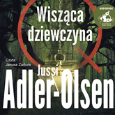 Audiobook Wisząca dziewczyna  - autor Jussi Adler-Olsen   - czyta Janusz Zadura