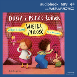 Audiobook Dusia i Psinek-Świnek 5. Wielka miłość  - autor Justyna Bednarek   - czyta Marta Markowicz