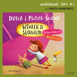 Audiobook Dusia i Psinek-Świnek 7. Wtorek ze słoniem  - autor Justyna Bednarek   - czyta Marta Markowicz