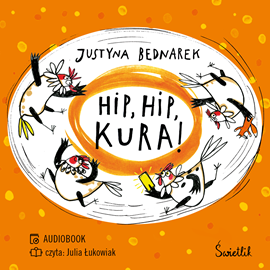 Audiobook Hip, Hip, Kura! Tom 3  - autor Justyna Bednarek   - czyta Julia Łukowiak