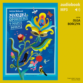 Audiobook Maryjki. Opowieści o Matce Boskiej  - autor Justyna Bednarek   - czyta Olga Bończyk