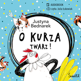 Audiobook O kurza twarz! Tom 2  - autor Justyna Bednarek   - czyta Julia Łukowiak