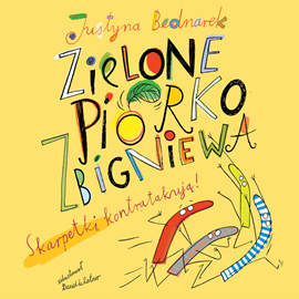 Audiobook Zielone piórko Zbigniewa  - autor Justyna Bednarek   - czyta Jarosław Boberek
