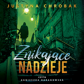 Audiobook Znikające nadzieje  - autor Justyna Chrobak   - czyta Agnieszka Baranowska