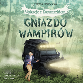 Audiobook Gniazdo wampirów. Wakacje z Koszmarkiem, tom 1  - autor Justyna Drzewicka   - czyta Maksymilian Bogumił