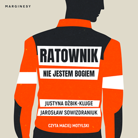 Audiobook Ratownik. Nie jestem bogiem  - autor Justyna Dżbik-Kluge;Jarosław Sowizdraniuk   - czyta Maciej Motylski