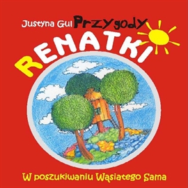 Audiobook Przygody Renatki  - autor Justyna Gul   - czyta Jacek Filipczyk