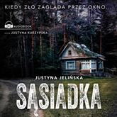 Audiobook Sąsiadka  - autor Justyna Jelińska   - czyta Justyna Kurzypska