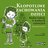 Audiobook Kłopotliwe zachowania dzieci  - autor Justyna Korzeniowska;Justyna Korzeniewska   - czyta Joanna Domańska