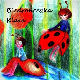 Audiobook Biedroneczka Klara  - autor Justyna Piecyk   - czyta Katarzyna Mączka