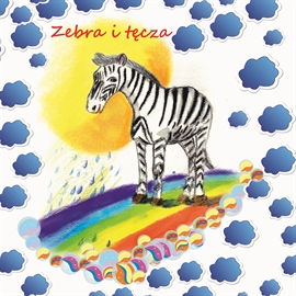 Audiobook Zebra i tęcza  - autor Justyna Piecyk   - czyta Katarzyna Mączka